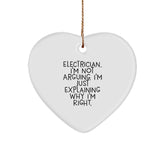Funny Electrician Gifts for Men - Heart Ornament Christmas Unique Presents from Friends and Family with Quote 'I'm Not Arguing. I'm Just Explaining Why I'm Right.' - Image 1
